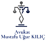 Avukat Mustafa Uğur Kılıç